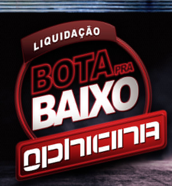 [LIQUIDAÇÃO BOTA PRA BAIXO OPHICINA]